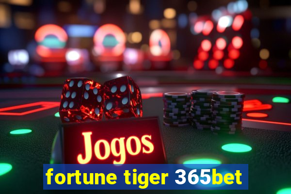 fortune tiger 365bet