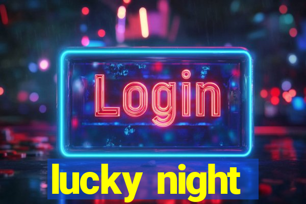 lucky night