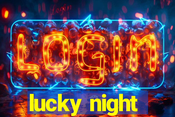 lucky night