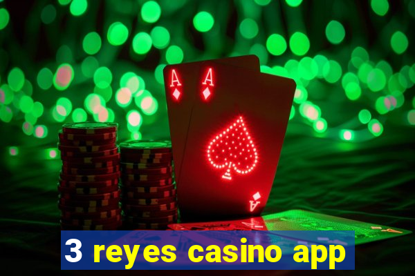 3 reyes casino app