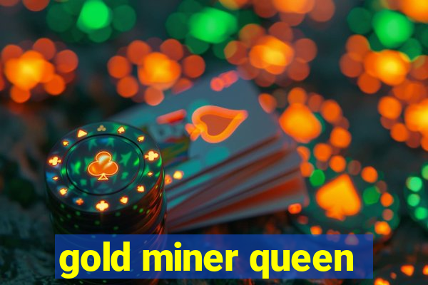 gold miner queen