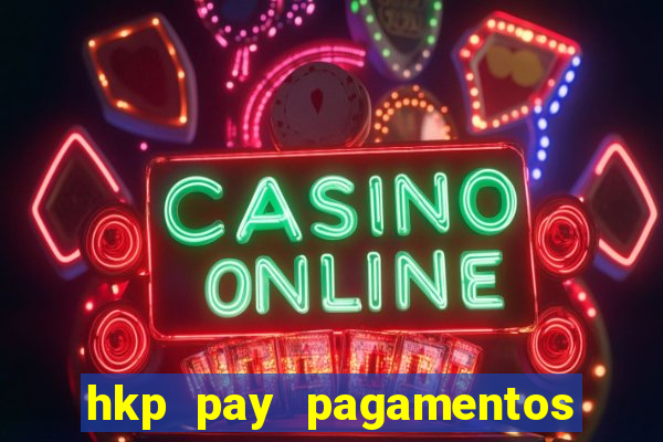 hkp pay pagamentos ltda jogo do tigre