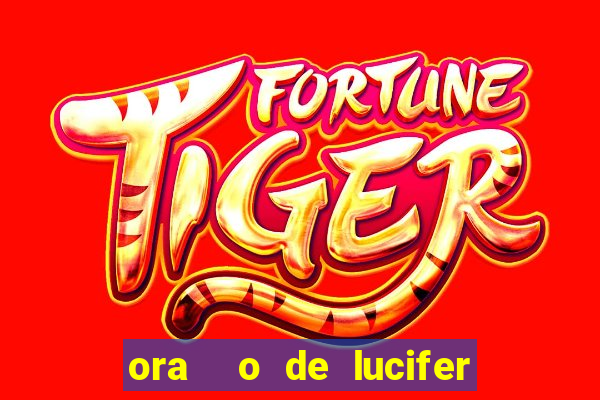 ora  o de lucifer para ganhar na mega sena