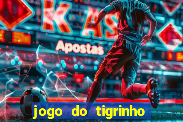 jogo do tigrinho com 5 reais