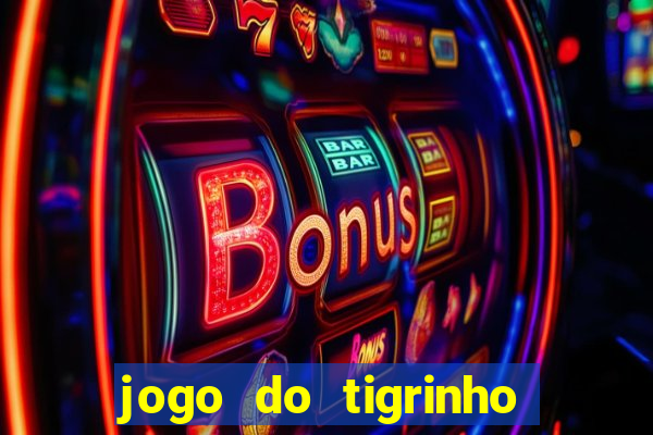 jogo do tigrinho com 5 reais