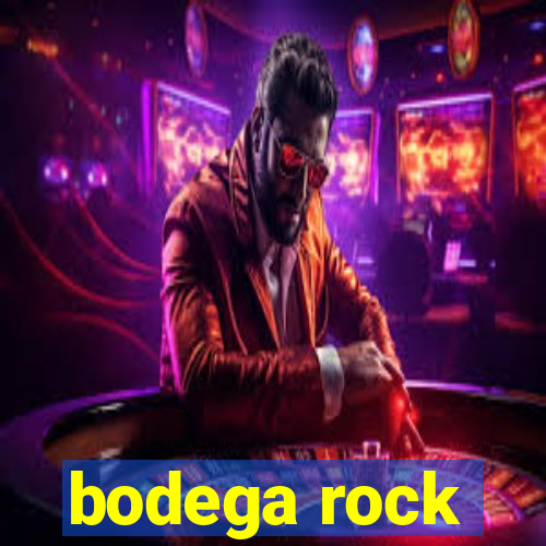 bodega rock