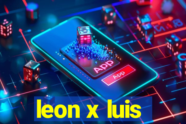 leon x luis