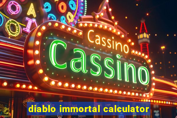 diablo immortal calculator