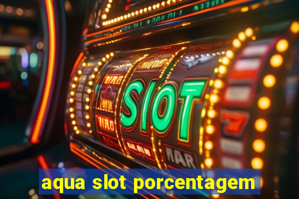 aqua slot porcentagem