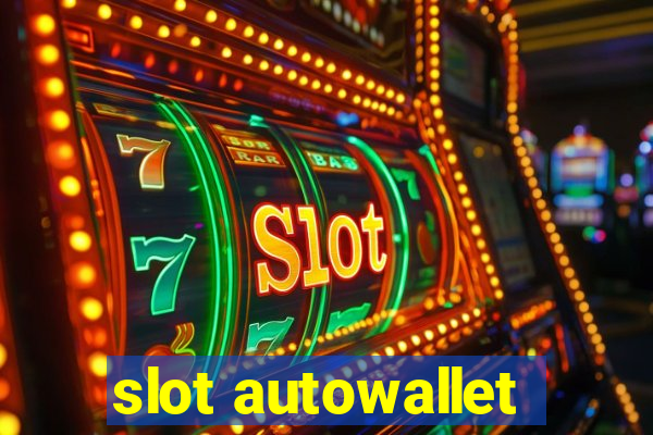 slot autowallet