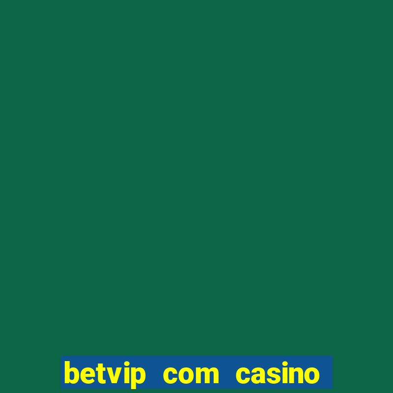 betvip com casino pgsoft fortune dragon