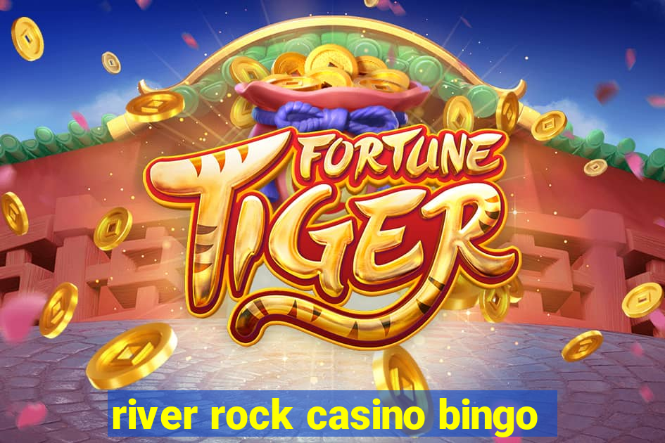 river rock casino bingo