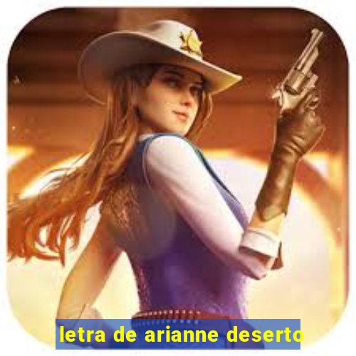 letra de arianne deserto