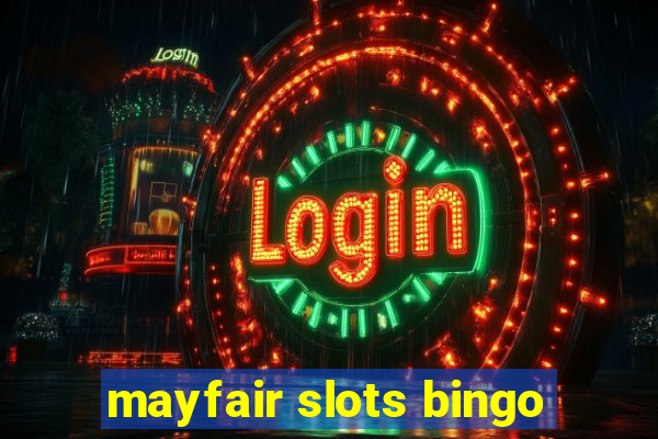 mayfair slots bingo