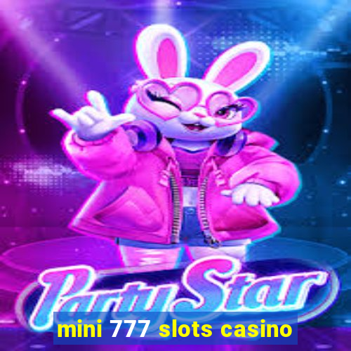 mini 777 slots casino