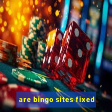 are bingo sites fixed