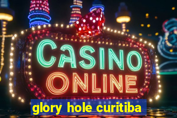 glory hole curitiba