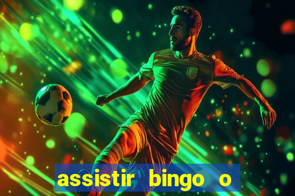 assistir bingo o rei das manhas filme completo dublado