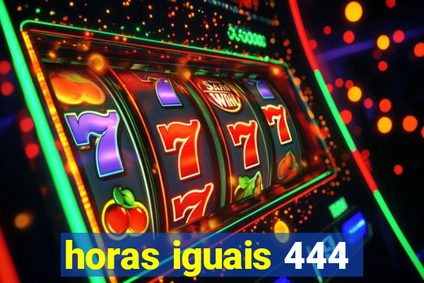 horas iguais 444