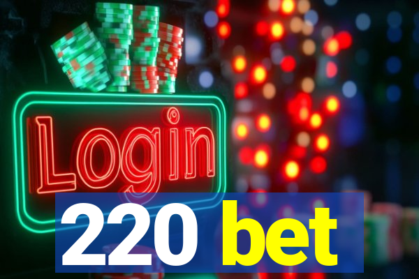 220 bet