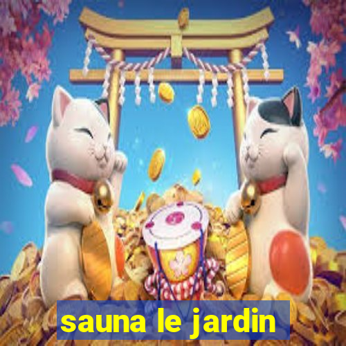 sauna le jardin