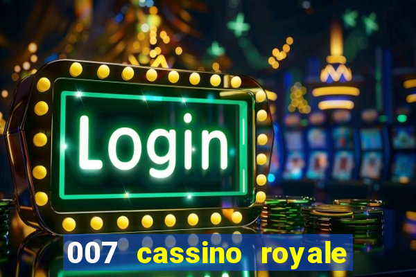 007 cassino royale filme completo dublado youtube