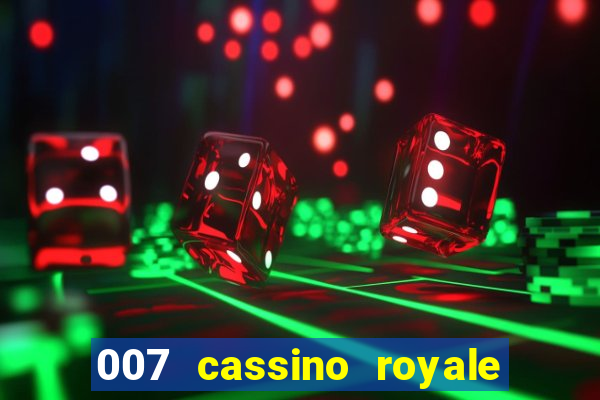 007 cassino royale filme completo dublado youtube