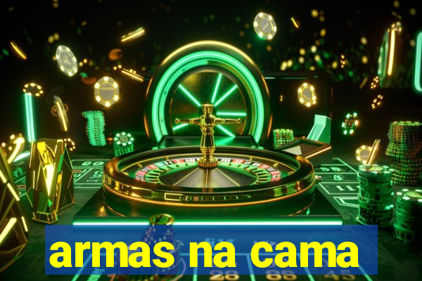 armas na cama