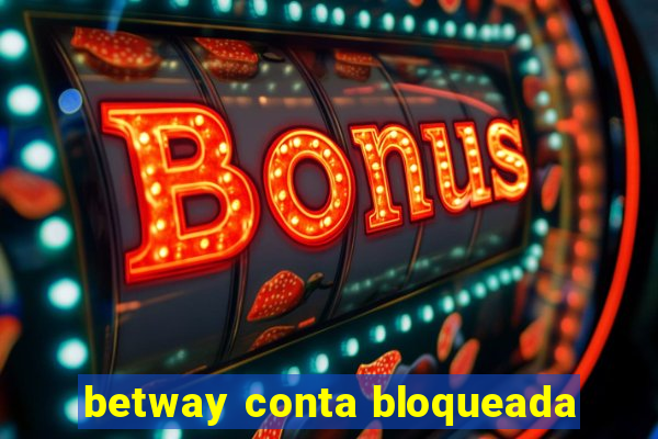 betway conta bloqueada