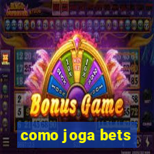 como joga bets