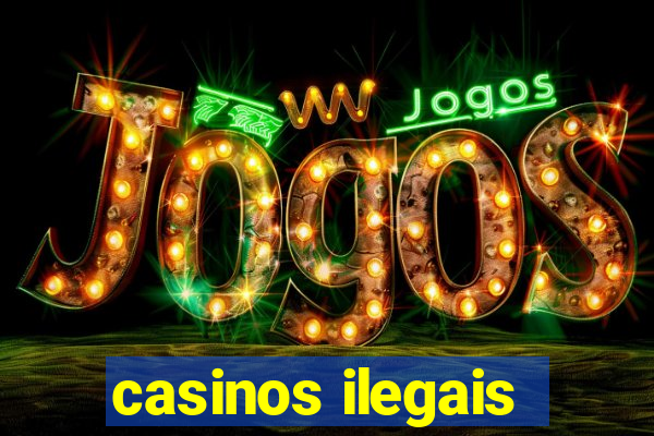 casinos ilegais