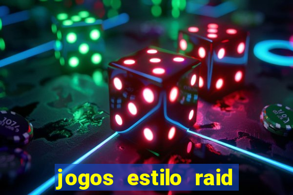 jogos estilo raid shadow legends