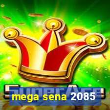 mega sena 2085