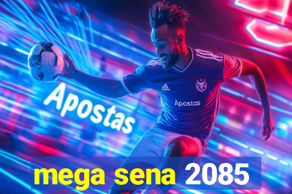 mega sena 2085