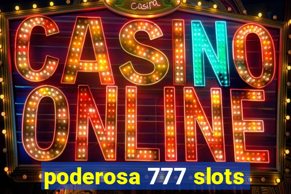 poderosa 777 slots