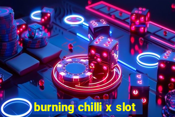 burning chilli x slot