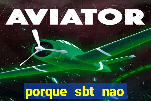 porque sbt nao pega na tv digital