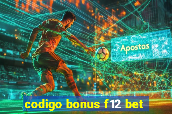 codigo bonus f12 bet