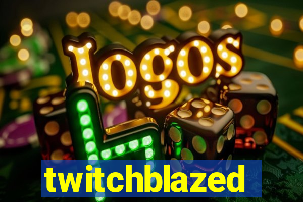 twitchblazed