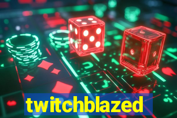 twitchblazed