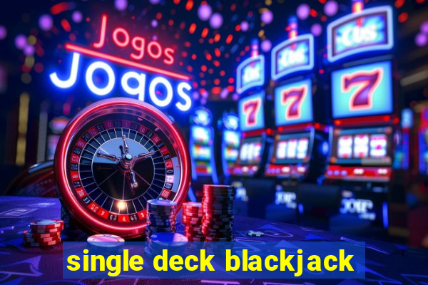 single deck blackjack