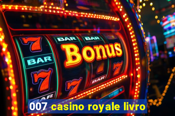 007 casino royale livro