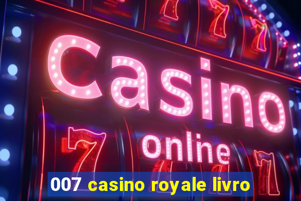 007 casino royale livro