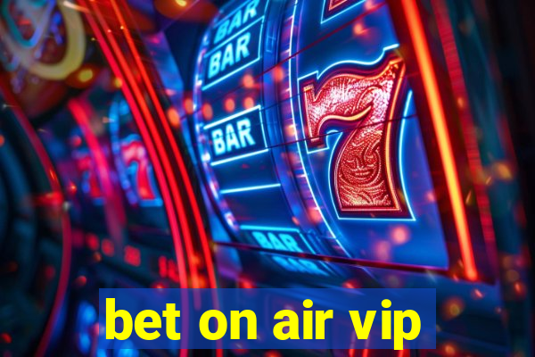 bet on air vip