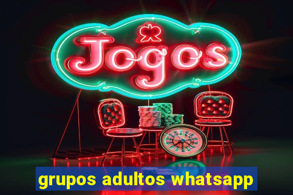 grupos adultos whatsapp