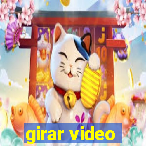 girar video