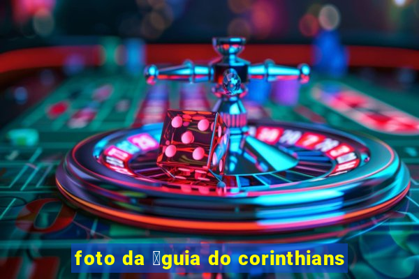 foto da 谩guia do corinthians