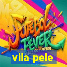 vila pele