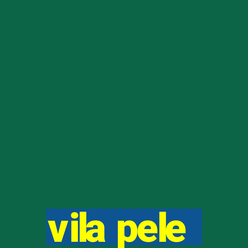 vila pele