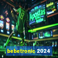 bebetronic 2024